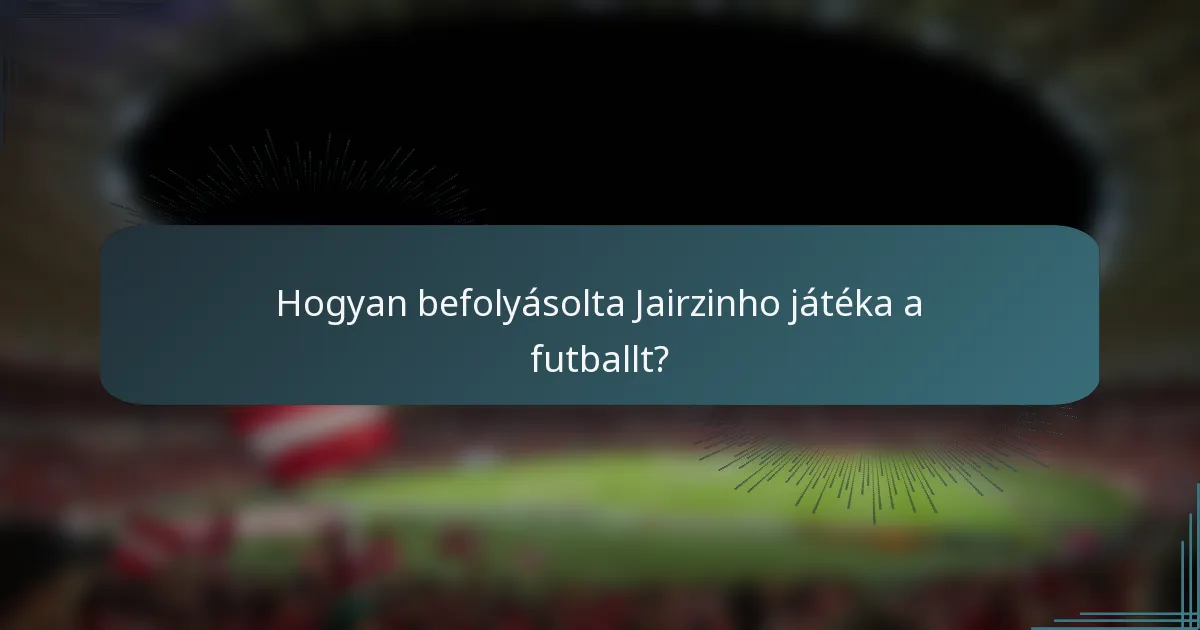 Hogyan befolyásolta Jairzinho játéka a futballt?