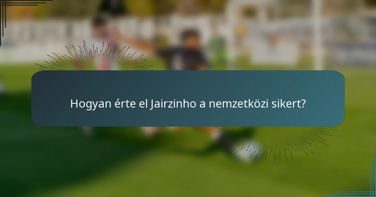 Hogyan érte el Jairzinho a nemzetközi sikert?