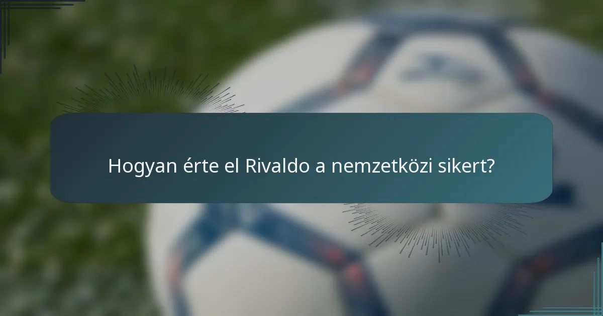 Hogyan érte el Rivaldo a nemzetközi sikert?