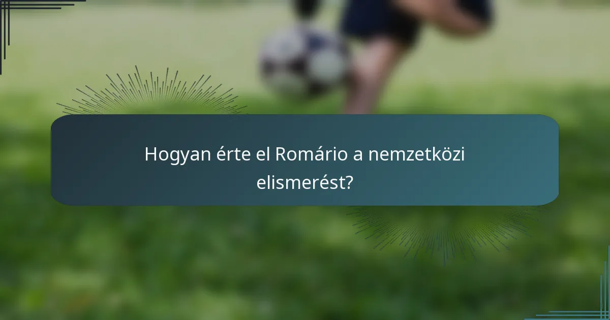 Hogyan érte el Romário a nemzetközi elismerést?
