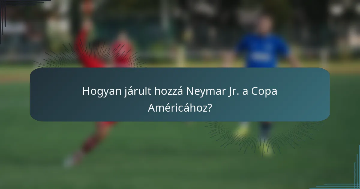 Hogyan járult hozzá Neymar Jr. a Copa Américához?