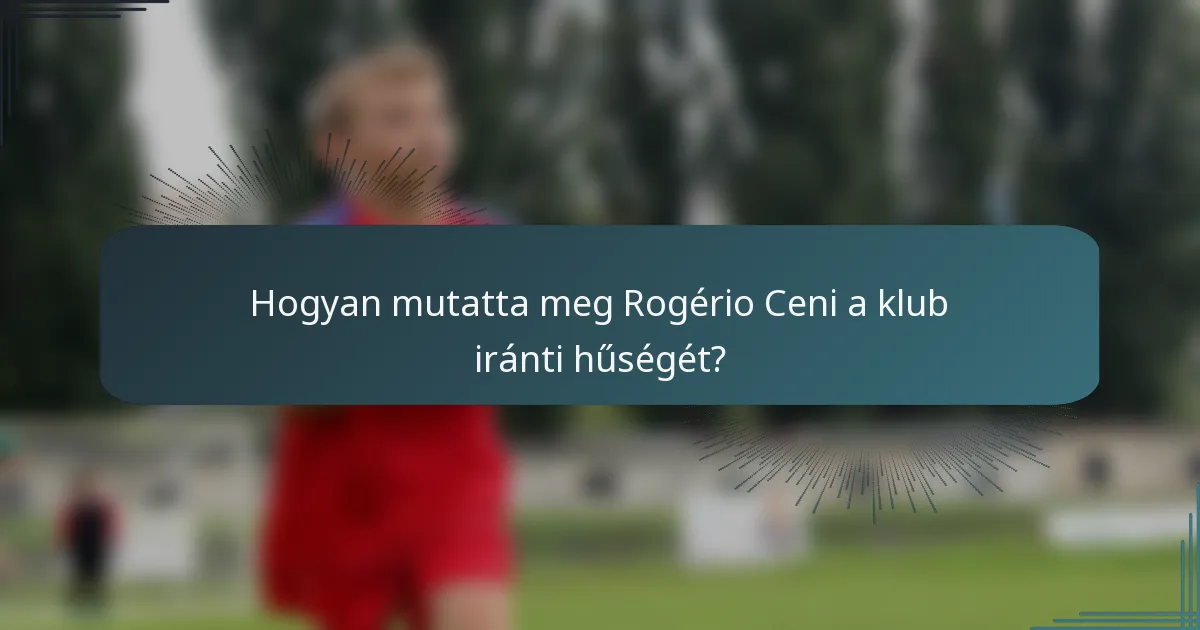 Hogyan mutatta meg Rogério Ceni a klub iránti hűségét?