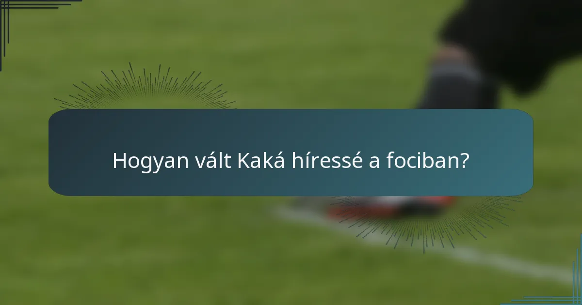 Hogyan vált Kaká híressé a fociban?