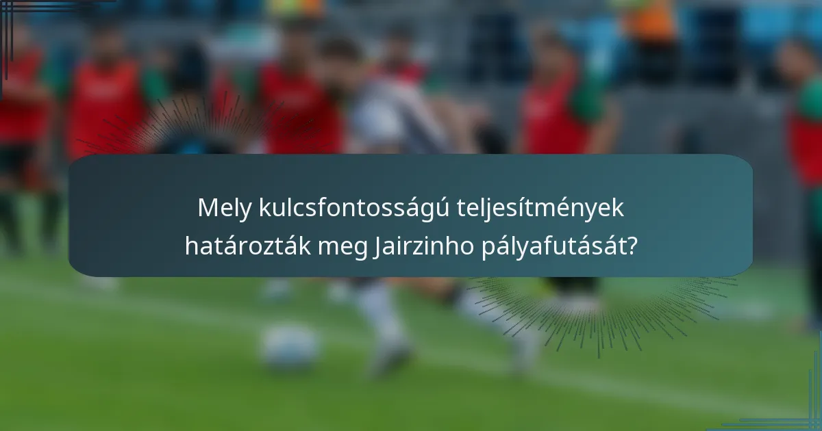 Mely kulcsfontosságú teljesítmények határozták meg Jairzinho pályafutását?