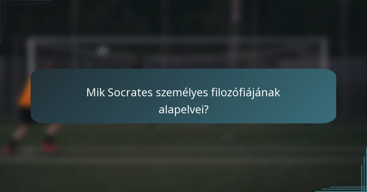 Mik Socrates személyes filozófiájának alapelvei?