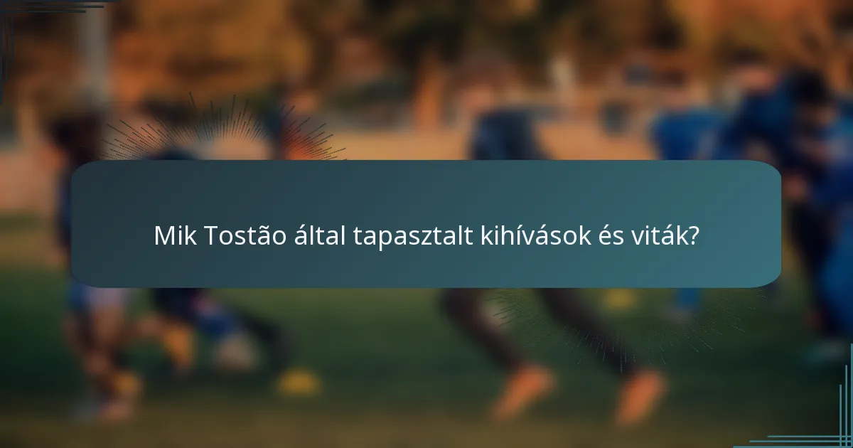Mik Tostão által tapasztalt kihívások és viták?