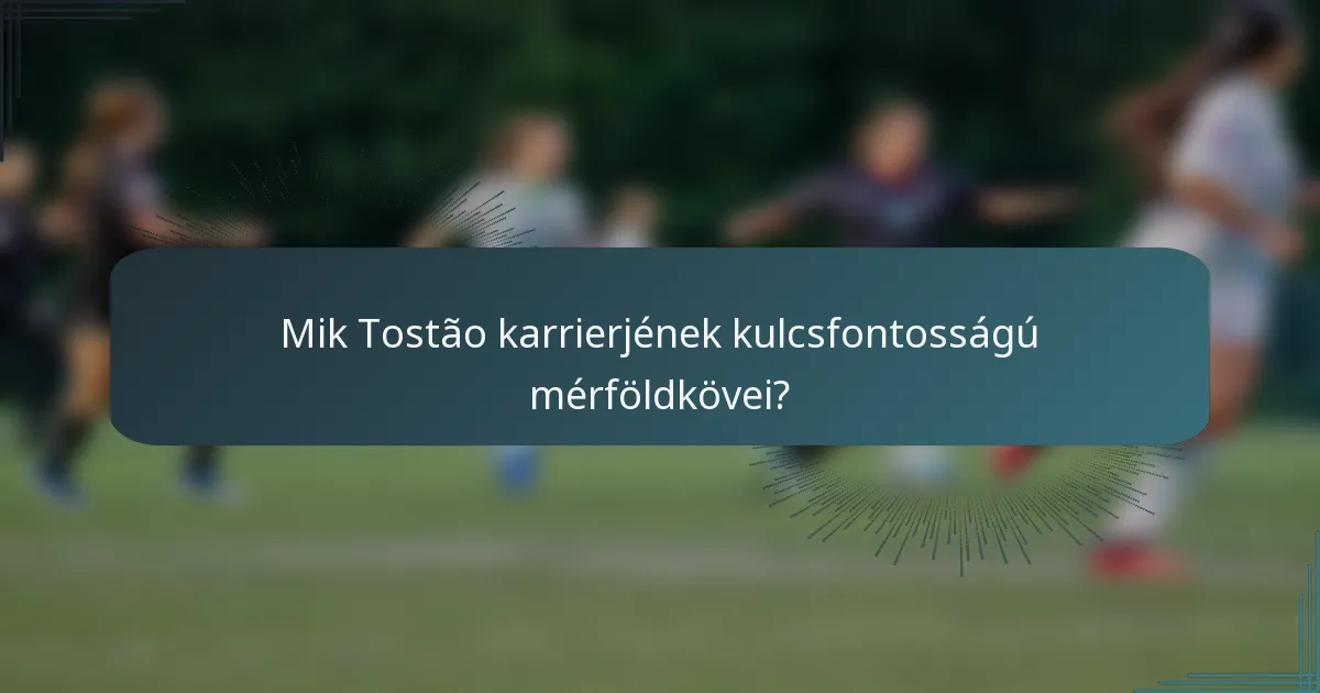 Mik Tostão karrierjének kulcsfontosságú mérföldkövei?