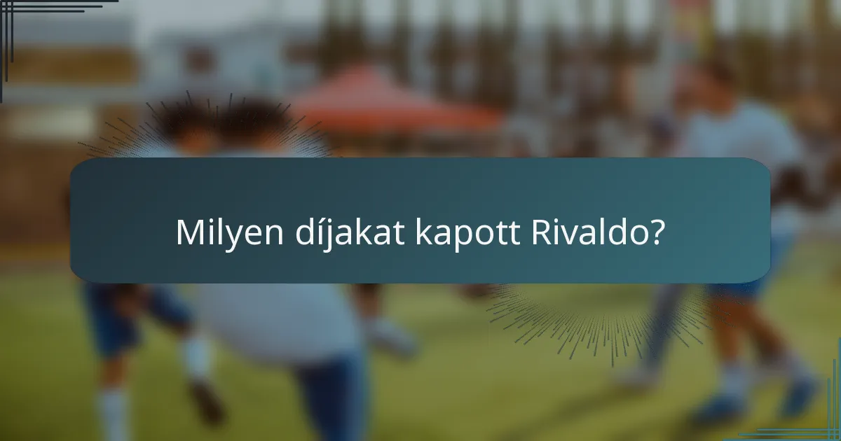 Milyen díjakat kapott Rivaldo?