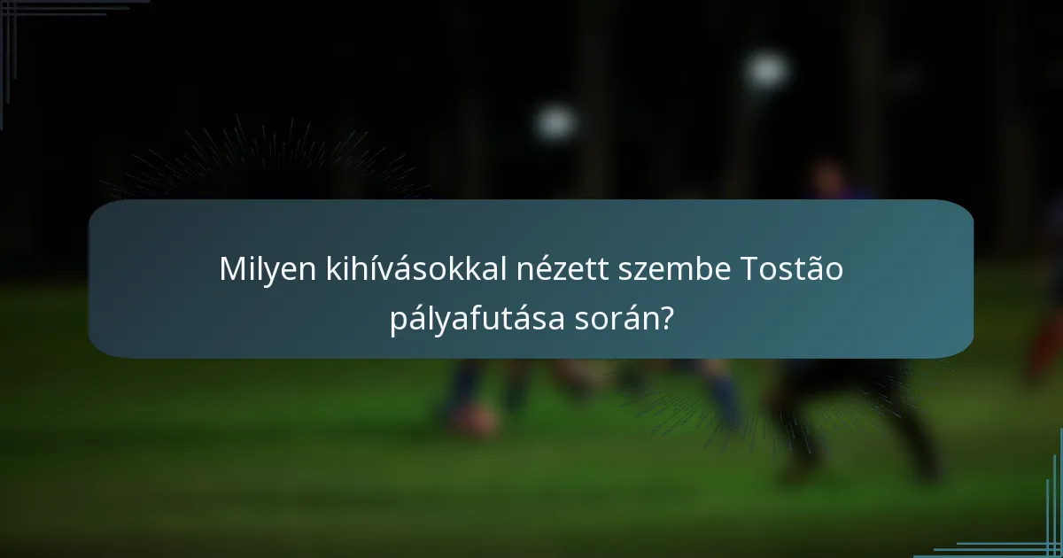 Milyen kihívásokkal nézett szembe Tostão pályafutása során?