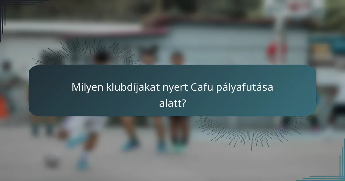 Milyen klubdíjakat nyert Cafu pályafutása alatt?