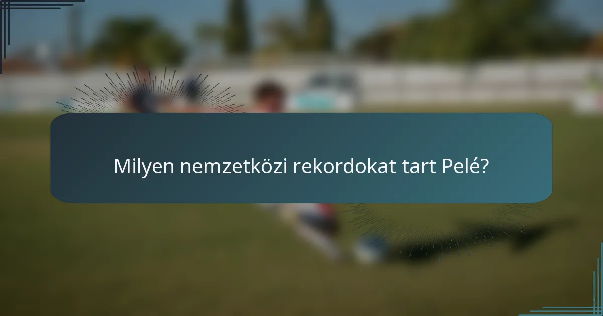 Milyen nemzetközi rekordokat tart Pelé?