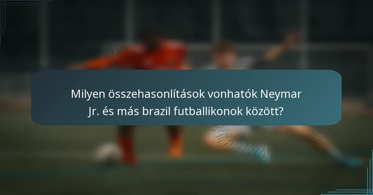 Milyen összehasonlítások vonhatók Neymar Jr. és más brazil futballikonok között?
